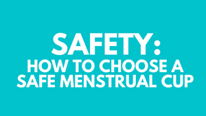 How To Choose A Safe Menstrual Cup