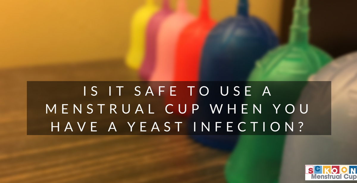 Is It Safe To Use A Menstrual Cup When You Have A Yeast Infection