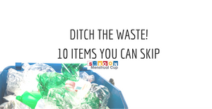 10 Items You Can Ditch To Reduce Your Waste!