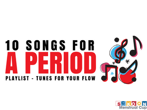 Period Playlist: 10 Songs We Love To Listen To!