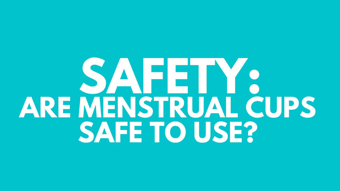 Are Menstrual Cups Safe to Use?