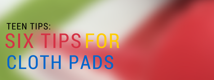 Teen Period Advice: 6 Tips For Using Cloth Pads At School