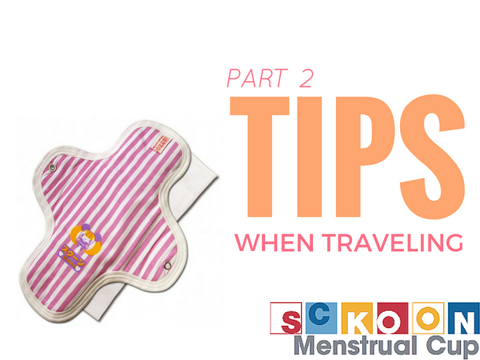 CLOTH PADS: FOUR TIPS FOR WHEN YOU’RE TRAVELING
